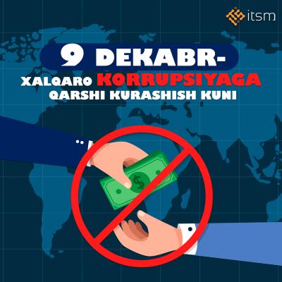 9 dekabr – Xalqaro korrupsiyaga qarshi kurash kuni! 