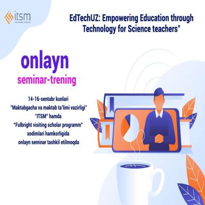Стартовал онлайн-семинар-тренинг" EdTechUZ: Empowering Education through Technology for Science Teachers"